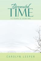 Borrowed Time: 75 Years & Counting 1469149923 Book Cover