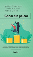 Ganar sin pelear: Técnicas y estrategias para solucionar las dificultades sociales, emocionales y conductuales de niños y adolescentes en la escuela 8425448263 Book Cover