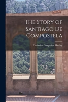 The Story of Santiago de Compostela 1015562442 Book Cover