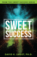 Sweet Success: Break Free from What's Holding You Back 1640951911 Book Cover