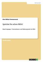 Sprichst Du schon IKEA?: Brand Language / Unternehmens- und Markensprache bei IKEA 3656340242 Book Cover