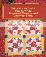 Yes! You Can Learn How to Write Beginning Readers and Chapter Books 1478168226 Book Cover