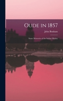 Oude in 1857; Some Memories of the Indian Mutiny 1014000912 Book Cover