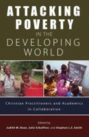 Attacking Poverty in the Developing World: Christian Practitioners and Academics in Collaboration
