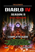 DIABLO 4 SEASON 9: THE ULTIMATE GAME GUIDE: Becoming A Pro Player In Diablo 4 Season 9 (Best Tips, Tricks, and Strategies), Horadric Spells, How Spell ... Works, Get Spell Elements, Upgrading Spells B0FGHV5NTS Book Cover