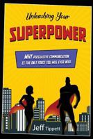 Unleashing Your Superpower: Why Persuasive Communication Is the Only Force You Will Ever Need. 173353380X Book Cover