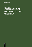 Lehrbuch Der Arithmetik Und Algebra: Vorzüglich Zum Selbstunterrichte 3111088685 Book Cover