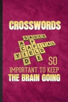 Crosswords So Important to Keep the Brain Going: Funny Blank Lined Board Game Player Notebook/ Journal, Graduation Appreciation Gratitude Thank You Souvenir Gag Gift, Novelty Cute Graphic 110 Pages 167475129X Book Cover