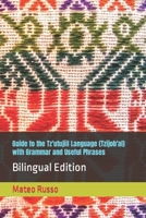 Guide to the Tz'utujiil Language (Tzijob'al) with Grammar and Useful Phrases: Bilingual Edition B08DBHD752 Book Cover