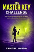 The Master Key Challenge: A 31-Day Invitation to Heal Deeply, Rise Boldly, and Grow Beyond Your Current Limits B0GPLGR94R Book Cover