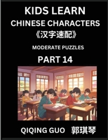 Kids Learn Chinese Characters (Part 14)- A Collection of Moderate Level Mandarin Chinese Puzzles for Kids to Learn Recognizing Simplified Chinese ... Type Questions and Answers (Chinese Edition) B0DT7LJVH9 Book Cover