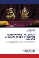 ANTHROPOMETRIC STUDY OF NASAL INDEX OF NORTH INDIANS: W.S.R. TO SUŚRTOKTA NĀSĀ PRAMĀṆA ŚĀRĪRA 6206145514 Book Cover