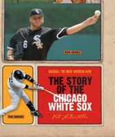 The Story of the Chicago White Sox 1608180360 Book Cover