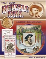 W.F. Cody: Buffalo Bill Collector's Guide With Values 1574320084 Book Cover