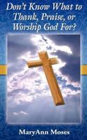 Don't Know What to Thank, Praise, or Worship God For? 1619965976 Book Cover