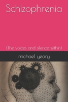 Schizophrenia: (The voices and silence within) B08X6CFPNZ Book Cover