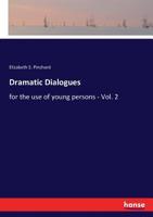 Dramatic Dialogues for the Use of Young Persons; Volume II 9354363032 Book Cover