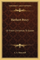 Herbert Percy: Or From Christmas To Easter 0548291861 Book Cover