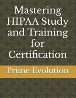 Mastering HIPAA Study and Training for Certification B0FDQHS2GJ Book Cover