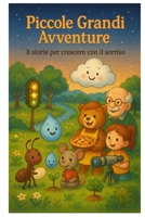 Piccole Grandi Avventure: 8 Storie per crescere con il sorriso (Italian Edition) B0FNRV4DN3 Book Cover