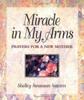 Miracle in My Arms: Prayers for a New Mother 0806627263 Book Cover