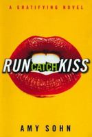 Run Catch Kiss: A Gratifying Novel 0684853027 Book Cover
