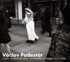 Vaclav Podestat: With an Angel in the Midst of the Crowd 8074372383 Book Cover
