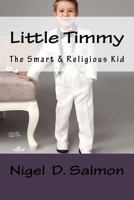 Little Timmy: The Smart & Religious Ten years Old Kid 1507625685 Book Cover