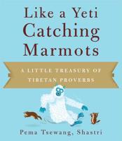Like a Yeti Catching Marmots: A Little Treasury of Tibetan Proverbs 1614290008 Book Cover