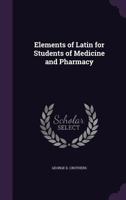 Elements of Latin for Students of Medicine and Pharmacy 1017394156 Book Cover
