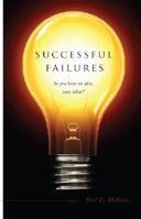 Successful Failures: So You Have an Idea, Now What? 1602478333 Book Cover