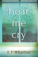 Hear Me Cry: A grisly past uncovered. 1739212703 Book Cover