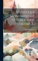 Statistique Monumentale Du Calvados, Volume 2... 1022329871 Book Cover