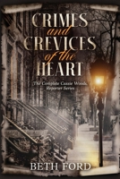 Crimes and Crevices of the Heart: The Complete Cassie Woods, Reporter Series B0H4S75RM6 Book Cover