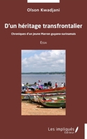D’un héritage transfrontalier: Chroniques d’un jeune Marron guyano-surinamais (French Edition) 2385419122 Book Cover
