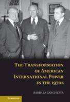 The Transformation of American International Power in the 1970s 1107613736 Book Cover
