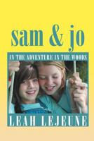 Sam & Jo: In the Adventure in the Woods 1441560270 Book Cover