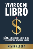 Vivir de mi libro: Cómo escribir un libro de no ficción y jubilarte en menos de un año (Spanish Edition) 9635223242 Book Cover