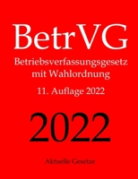 Betrvg, Betriebsverfassungsgesetz, Aktuelle Gesetze: Betriebsverfassungsgesetz Mit Wahlordnung 1979470251 Book Cover