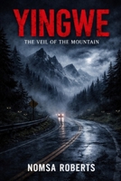 YINGWE: THE VEIL OF THE MOUNTAIN : BOOK 1 B0GJFD2VHM Book Cover
