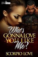 Who's Gonna Love You Like Me? 1723972495 Book Cover