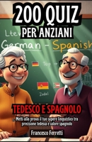200 Quiz per Anziani - Tedesco e Spagnolo: Metti alla Prova il tuo Sapere Linguistico tra Precisione Tedesca e Calore Spagnolo (Italian Edition) B0DRSLTPLX Book Cover