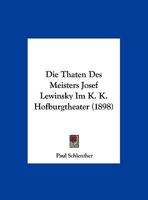 Die Thaten Des Meisters Josef Lewinsky Im K. K. Hofburgtheater (1898) 1120404827 Book Cover