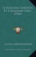 Le r�alisme chr�tien et l'id�alisme grec .. 101637125X Book Cover