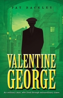 Valentine George: An Ordinary Man, Who Lived Through Extraordinary Times 0473618052 Book Cover