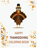 Happy thanksgiving coloring book: Thanksgiving coloring books for toddlers 1701674262 Book Cover