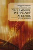 The Painful Poignancy of Desire: An Introduction to Romantic and Postromantic Poetry 0761836446 Book Cover