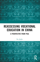 Reassessing Vocational Education in China: A Perspective from Pisa 1032526122 Book Cover