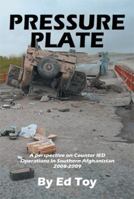 Pressure Plate: A Perspective on Counter Ied Operations in Southern Afghanistan 2008-2009 1483691004 Book Cover