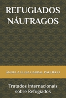 REFUGIADOS NÁUFRAGOS: Tratados Internacionais sobre Refugiados (Portuguese Edition) 6501914485 Book Cover